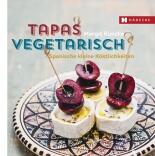 Kunzke Margit: Tapas vegetarisch Spanische kleine Köstlichkeiten