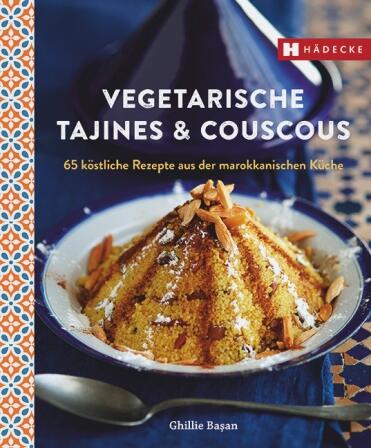 Ghillie Basan: Vegetarische Tajines & Couscous