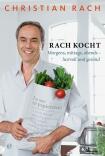 Rach Christian: Rach kocht. Morgens, Mittags, Abends- Lustvoll und Gesund