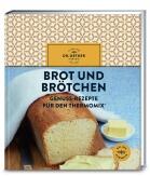 Brot und Brötchen Genuss-Rezepte für den Thermomix®