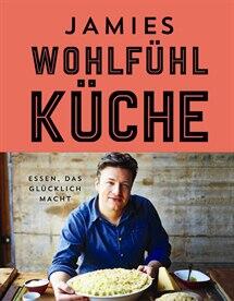 Jamie Oliver: Jamies Wohlfühlküche