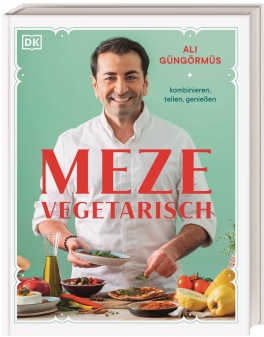 Ali Güngörmüs Meze vegetarisch DK Verlag Kochbuch Cover mit Gerichten