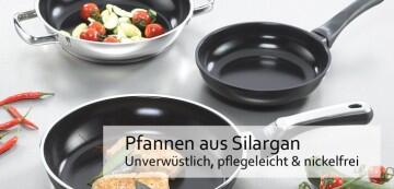 Pfannen aus Silargan (Stahl-Keramik) - Unverwüstlich, pflegeleicht & nickelfrei