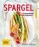 König Ira Spargel, Gräfe und Unzer, Stangenweise Frühlingsglück Buchcover